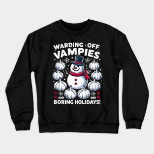 Warding off boring holidays and vampires Crewneck Sweatshirt